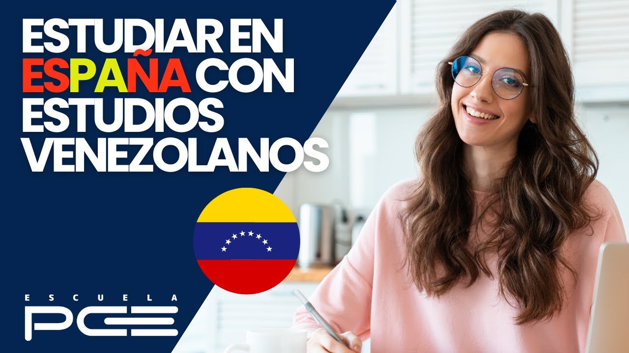 C&oacute;mo Estudiar en Espa&ntilde;a Siendo Venezolano