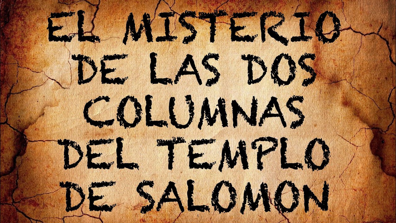 El Misterio de las dos columnas del Templo de Salomón.