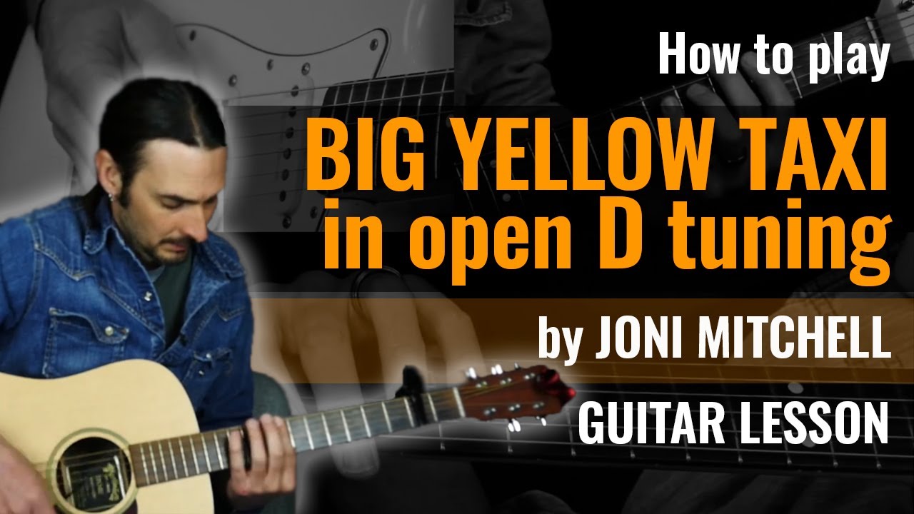 How To play Big Yellow Taxi on guitar - Joni Mitchell - open D tuning