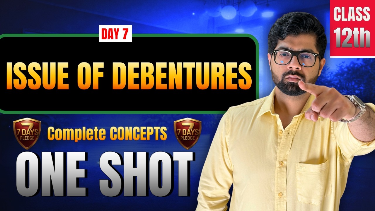 DAY 07 || 7 Days Pledge || Class 12th Accounts Ch 8 Issue of Debentures All Concepts || Manan Malik