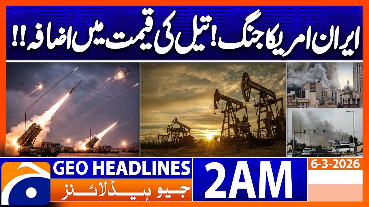 Iran-US war! Oil prices rise!! | Headlines Geo News 2 AM (6 March 2026)