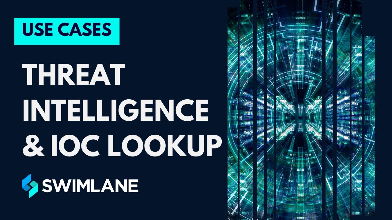 Threat Intelligence & IOC Lookup Use Case | Swimlane Low-Code Security Automation
