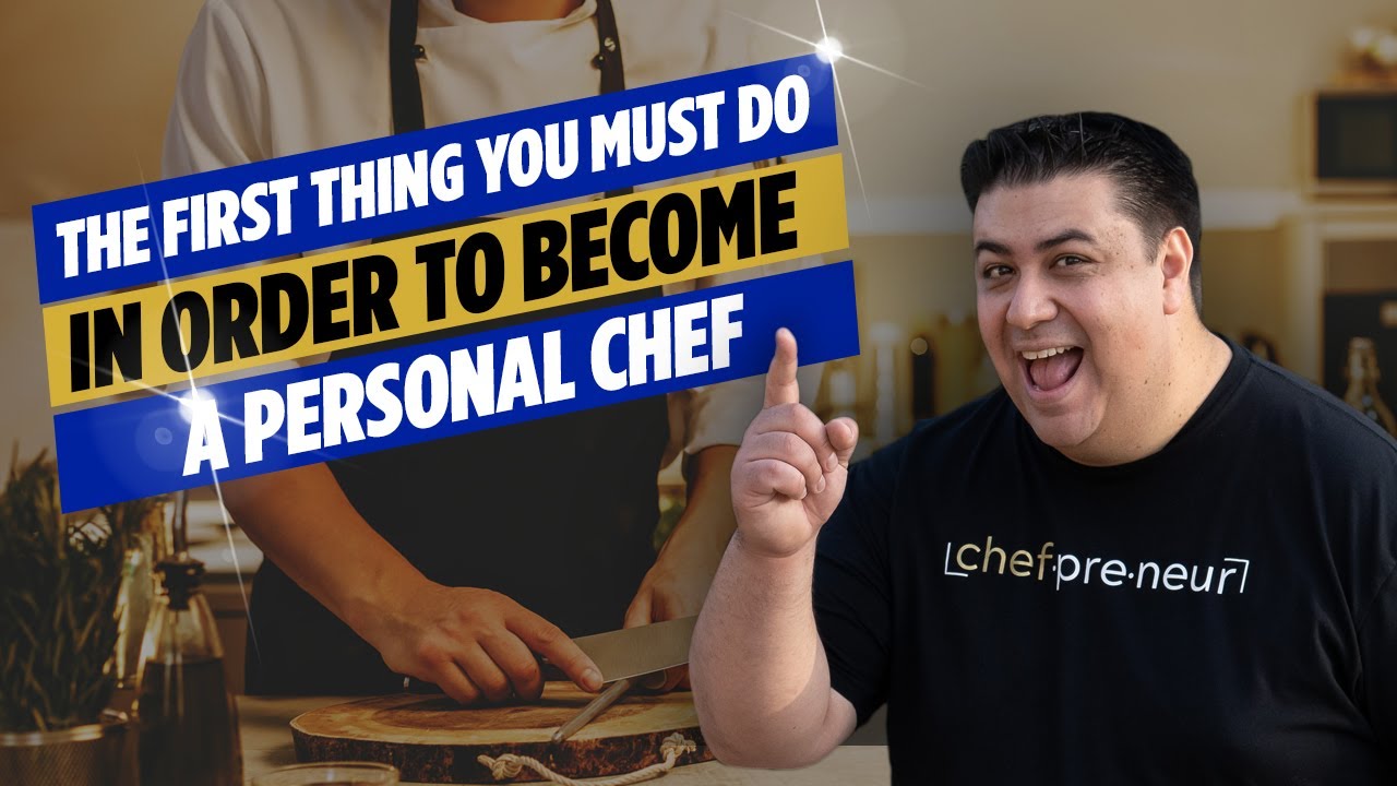 The First Thing You Must Do In Order To Become A Personal Chef!