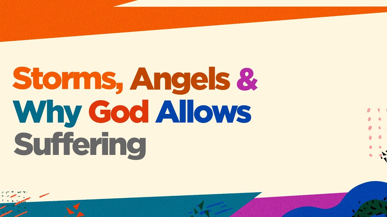 Storms, Angels and Why God Allows Suffering