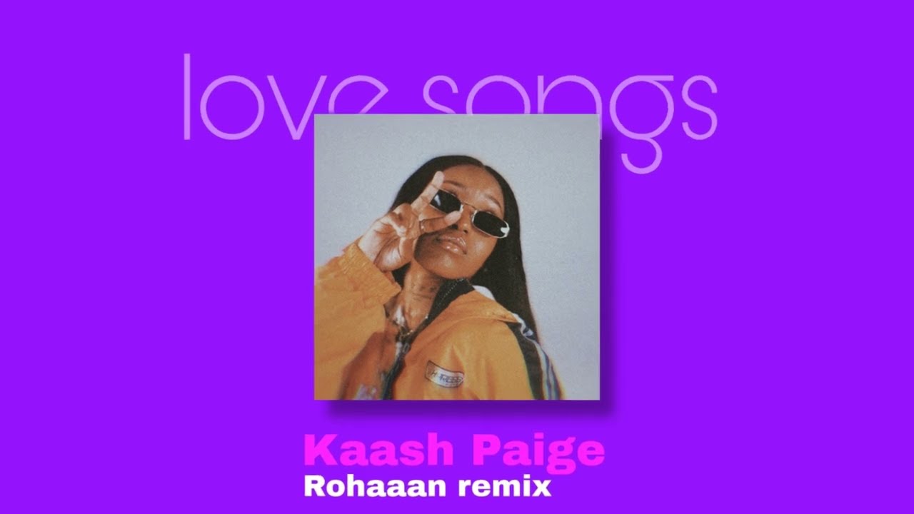 Kaash Paige - Love Songs || Rohaaan Remix ||