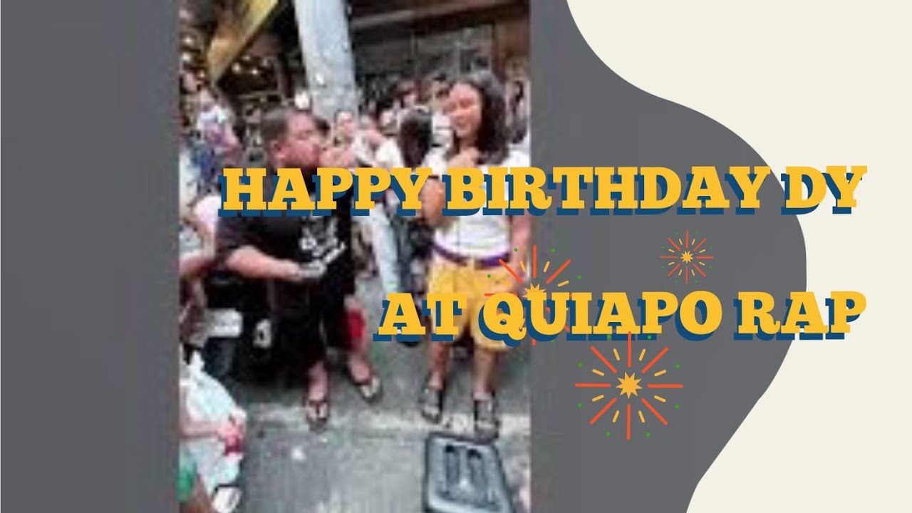 HAPPY BIRTHDAY DY AT QUIAPO RAP 