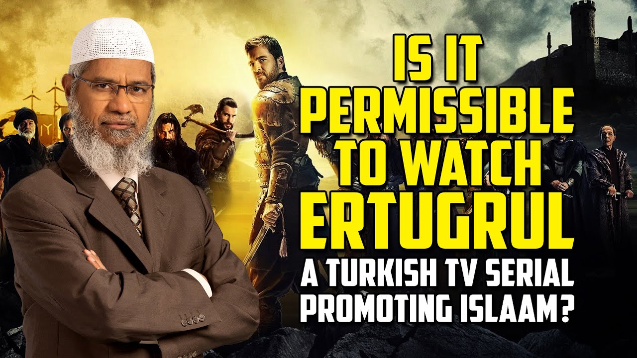 Is it Permissible to Watch Ertugrul a Turkish TV Serial Promoting Islam? – Dr Zakir Naik