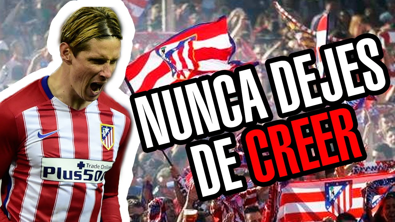 NUNCA DEJES DE CREER - ATLETICO VS REAL MADRID CHAMPIONS 2016