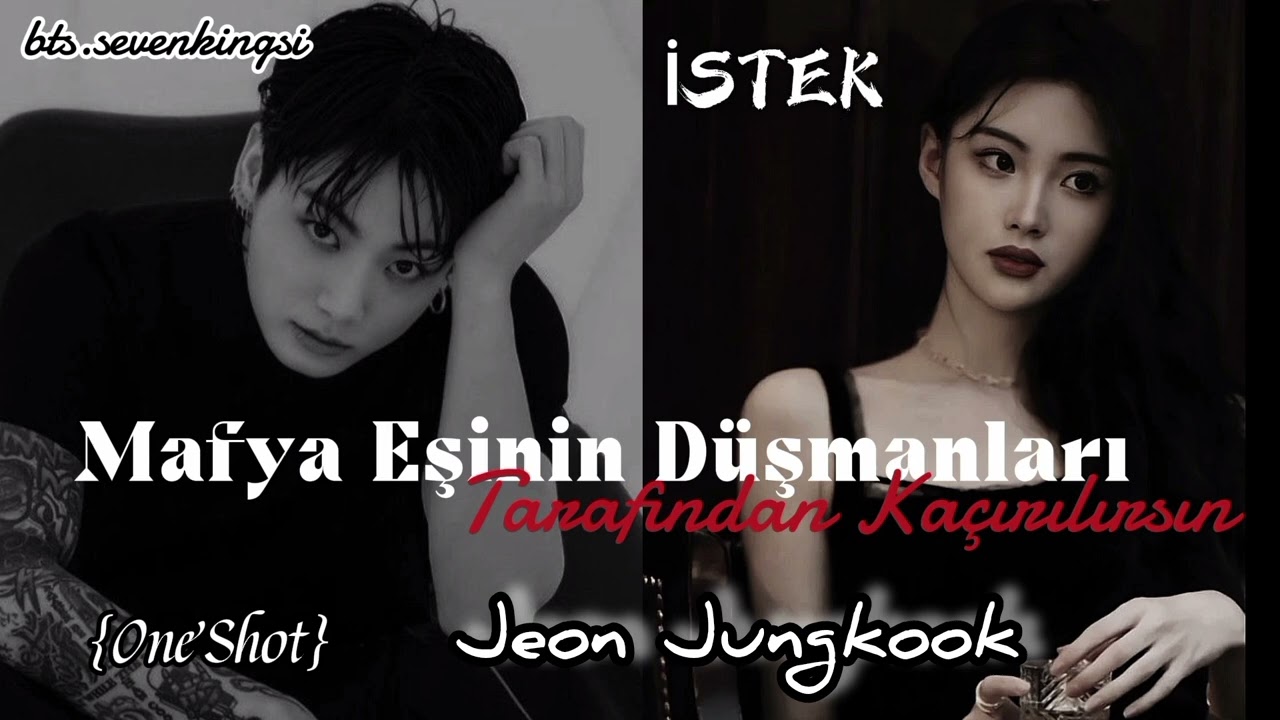 Jeon Jungkook ile hayâl et •~Mafya Eşinin Düşmanları Tarafından Kaçırılırsın~•{Oneshot}-İSTEK-