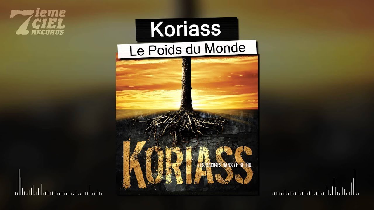 Koriass // Les racines dans le b&eacute;ton // Le poids du monde (audio)