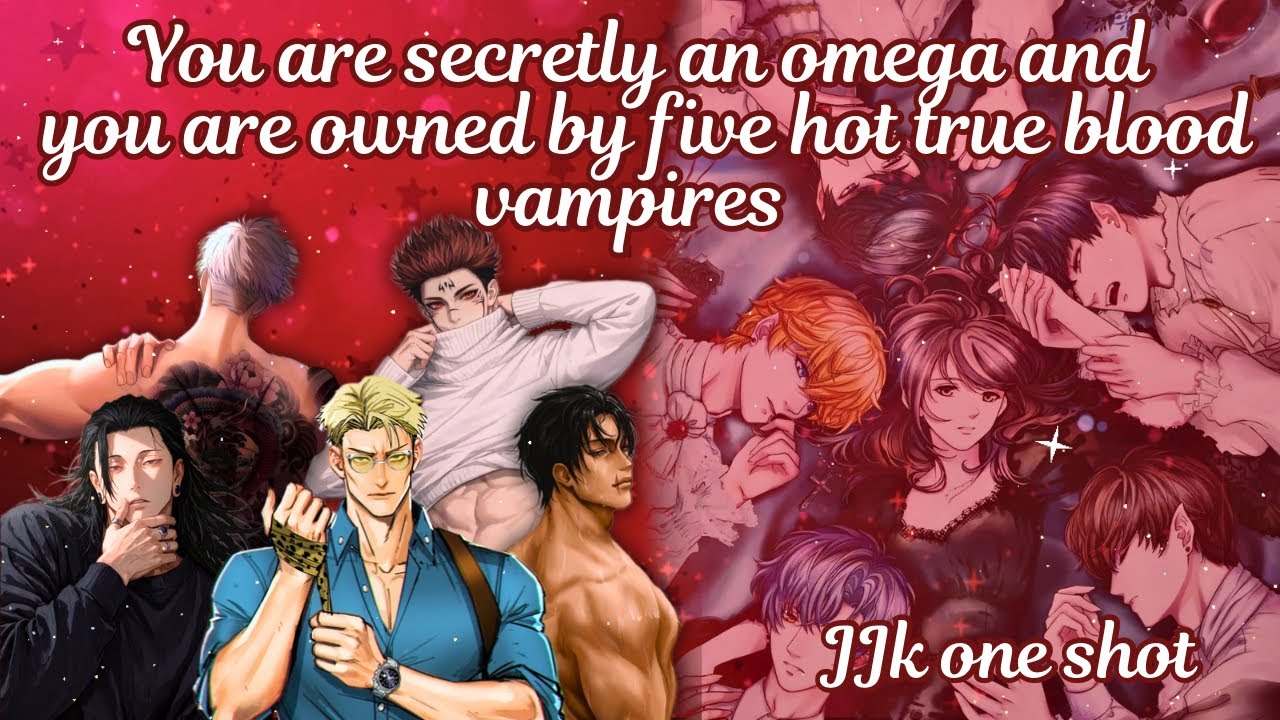 You are secretly an omega and you are owned by five hot true blood vampires 