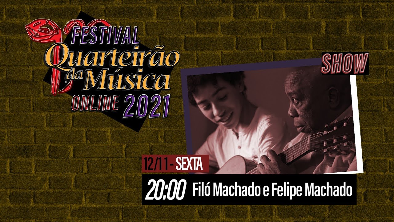 15. FILÓ MACHADO E FELIPE MACHADO - Show de encerramento Festival Quarteirão da Música Online 2021.
