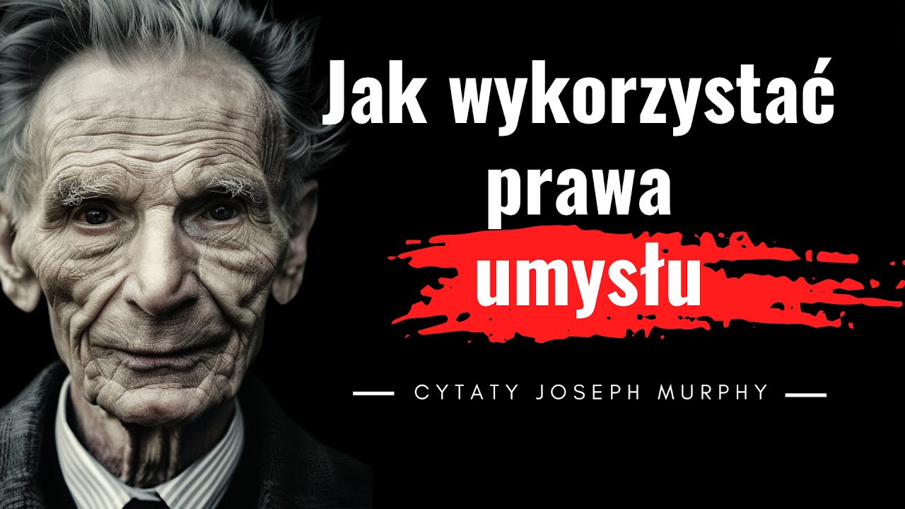 Jak wykorzystać prawa umysłu - Joseph Murphy. Największa potęga. Odkryj swoje prawdziwe możliwości.