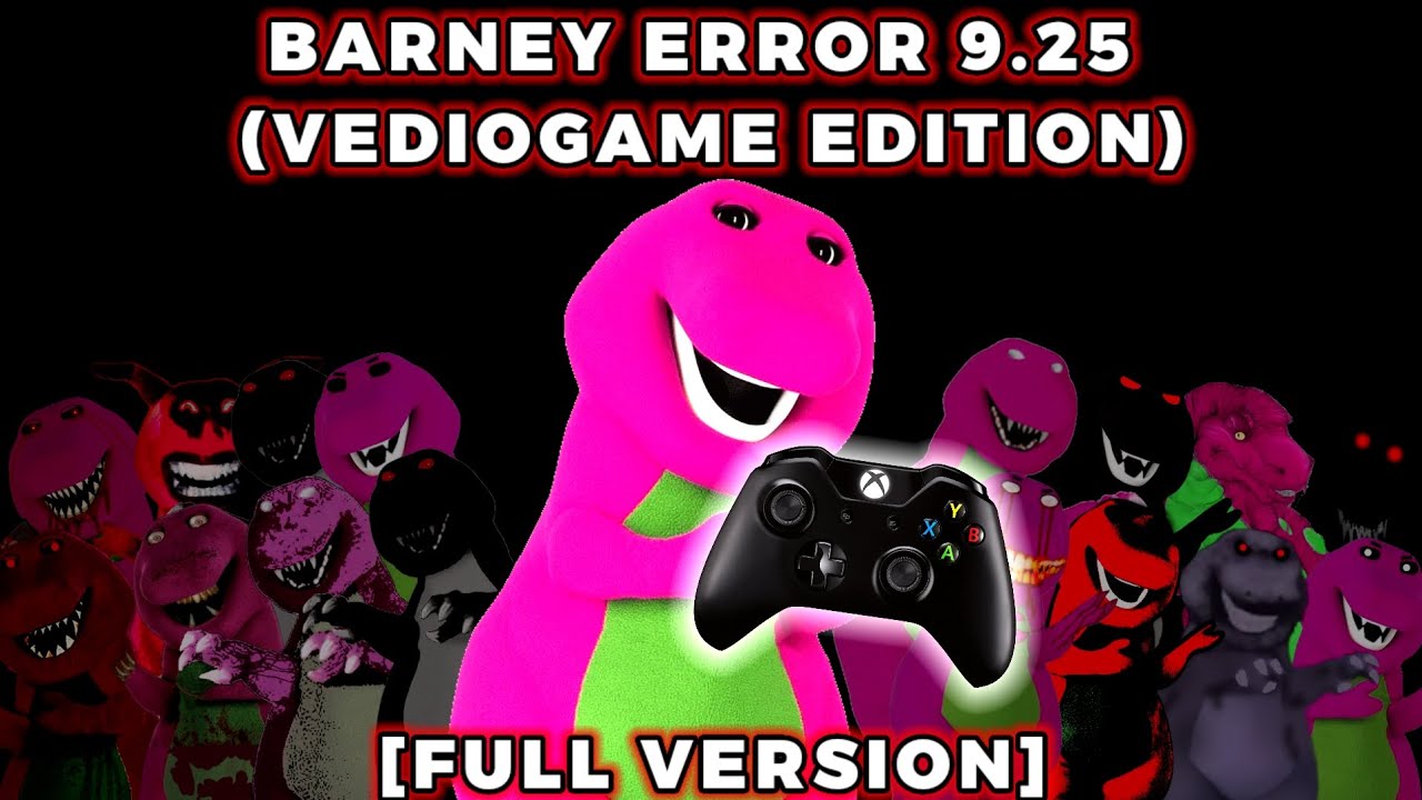 Barney Error 9.25 (Vediogame Edition) [FULL VERSION]
