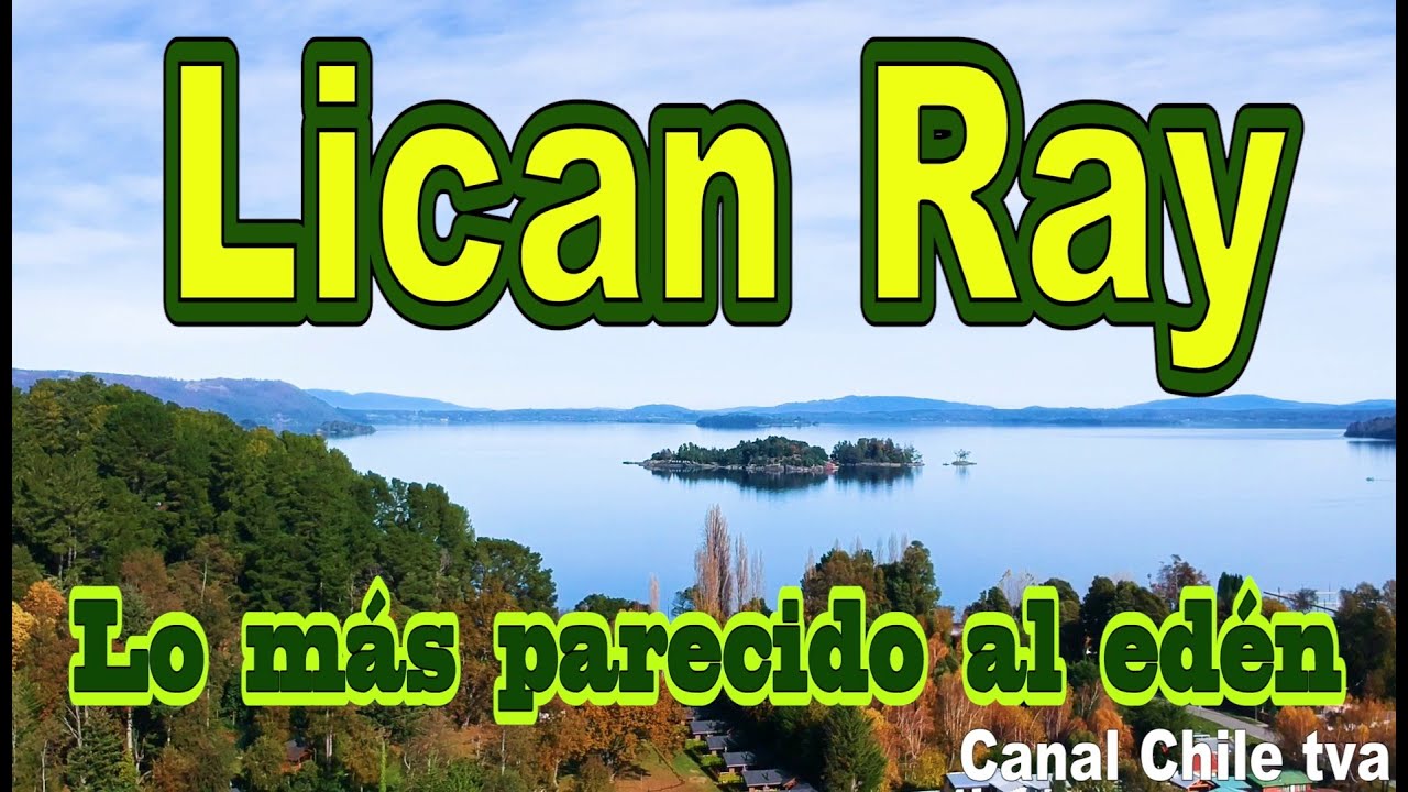 LICAN RAY , LO MAS PARECIDO AL EDÉN  Canal Chile tva