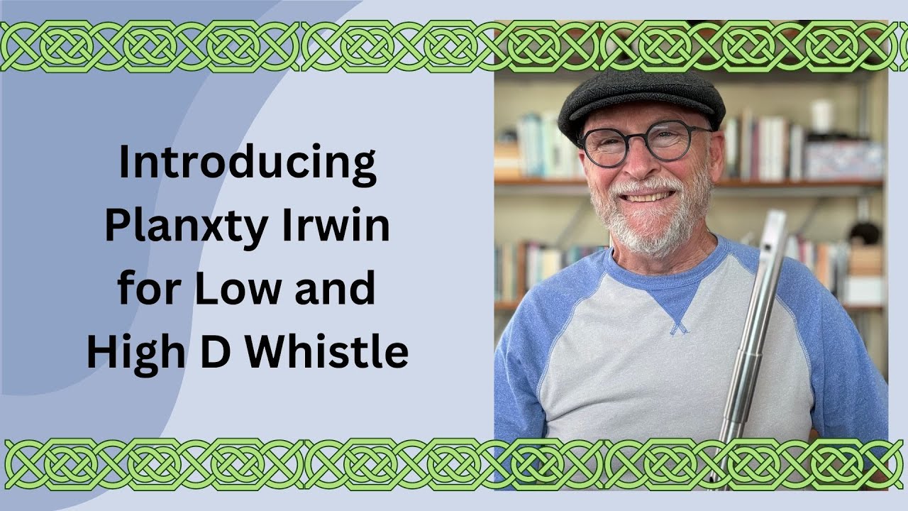 Introducing Planxty Irwin (by Turlough O'Carolan) on Low and High D Whistle