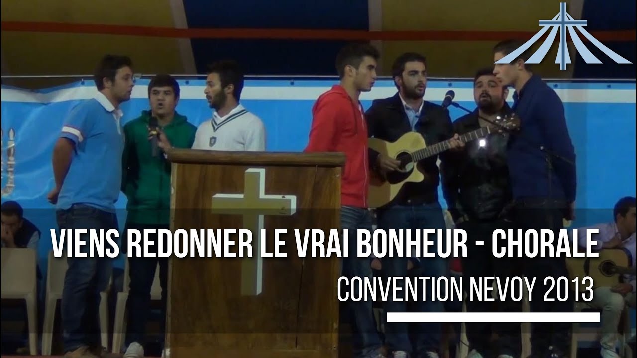 Viens redonner le vrai bonheur - Chorale - Convention Nevoy 2013
