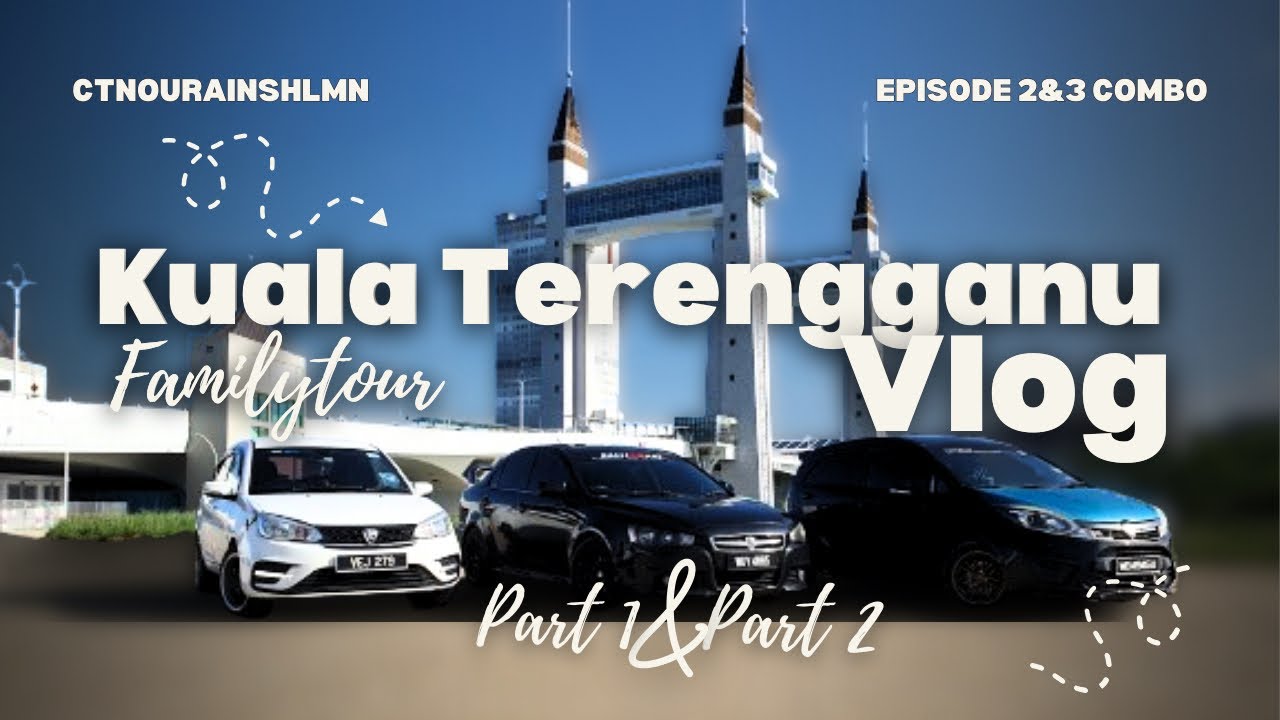 FAMILYTOUR// KUALA TERENGGANU VLOG// EPISODE 2&3 combo// Part1&2