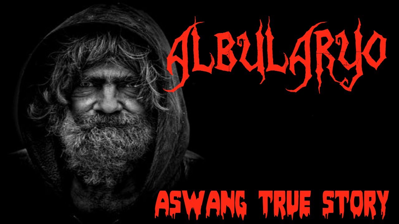 ASWANG TRUE STORY | ALBULARYO