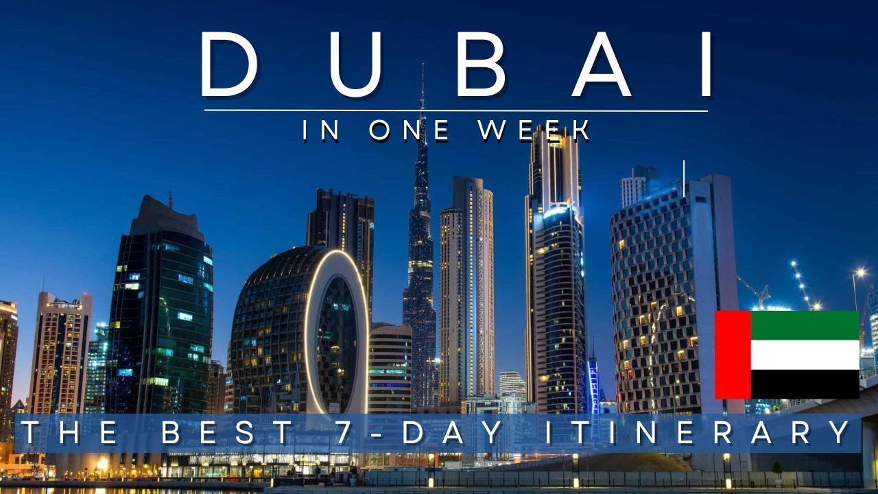 Dubai in 7 Days | What to Do with a Week in Dubai | The Best 7-Day Itinerary | United Arab Emirates