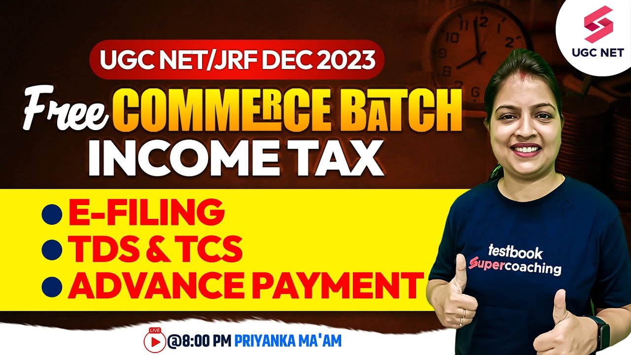 UGC NET Dec 2023 Commerce | Income Tax Filling / TDS / TCS / Advance Payment | Priyanka Ma'am