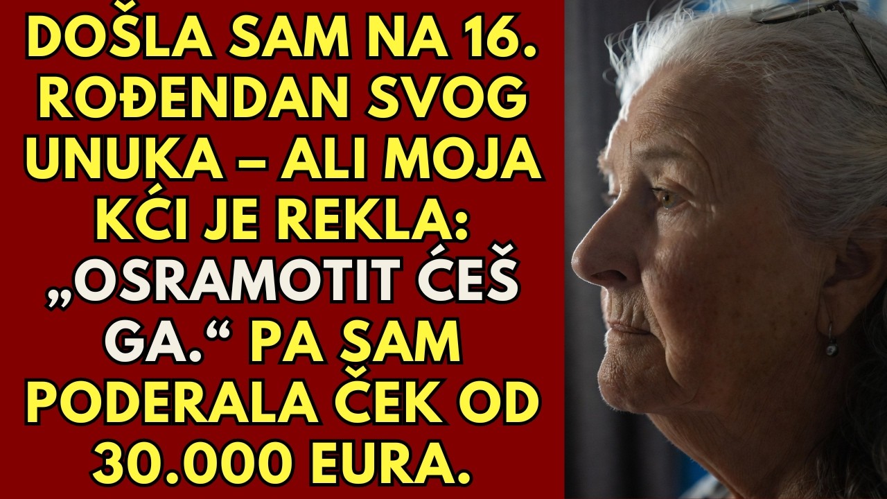 Došla sam na 16. rođendan svog unuka, ali moja kći je rekla: 
