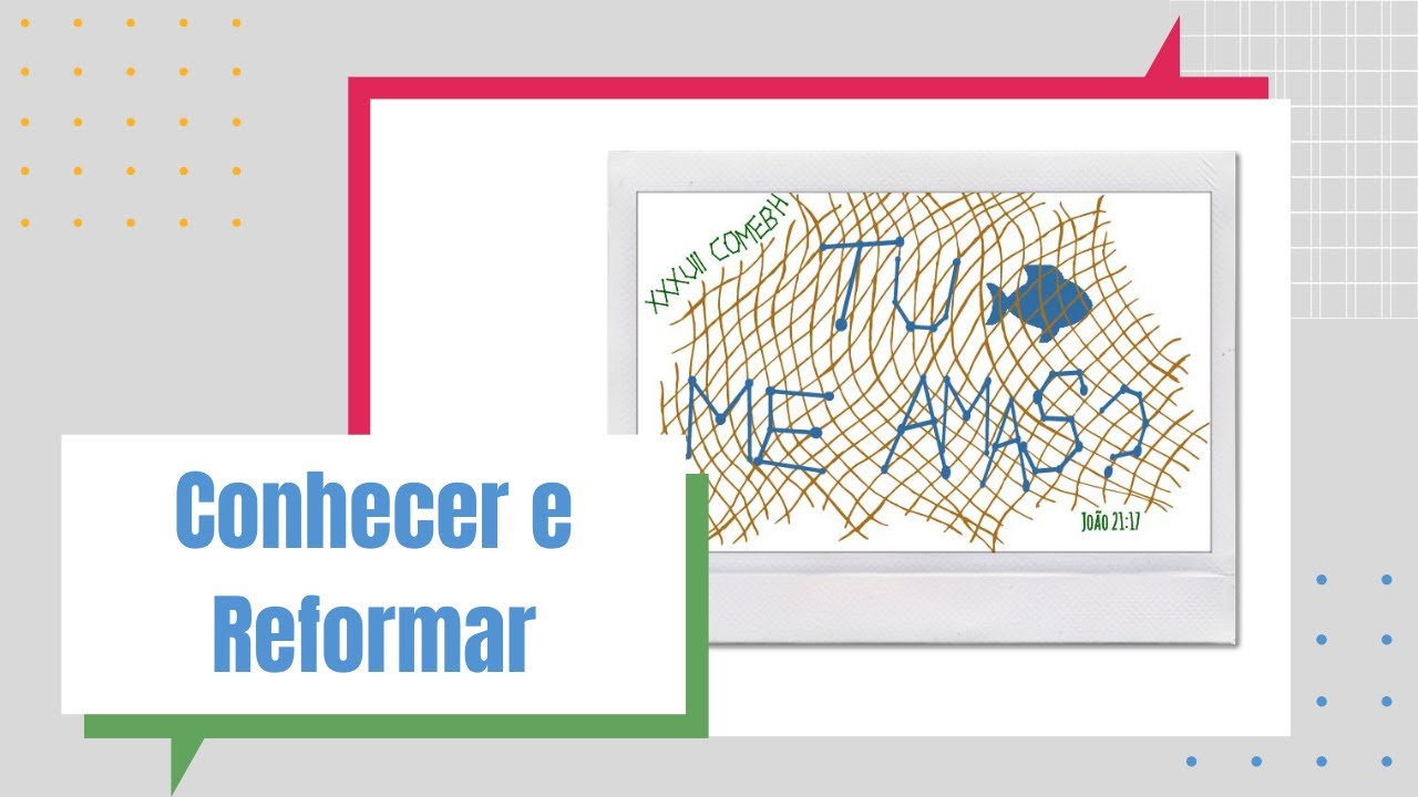 Conhecer e Reformar - XXXVII COMEBH NOROESTE