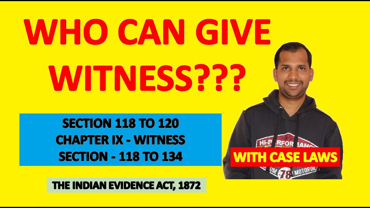 Witness | Section 118 to 120 of Evidence Act | Chapter IX - WITNESS (Section 118-134) | Evidence Law