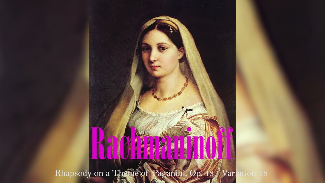 An hour of Rachmaninoff - Rhapsody on a Theme of Paganini, Op. 43 - Variation 18