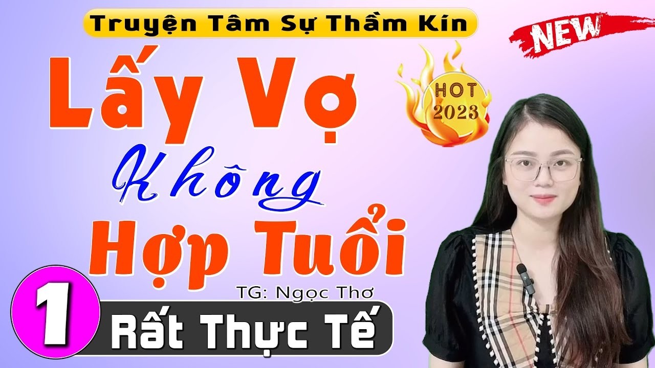 Thử nghe 1 lần nhớ mãi - LẤY VỢ KHÔNG HỢP TUỔI - Truyện tâm sự thầm kín đặc sắc 2026