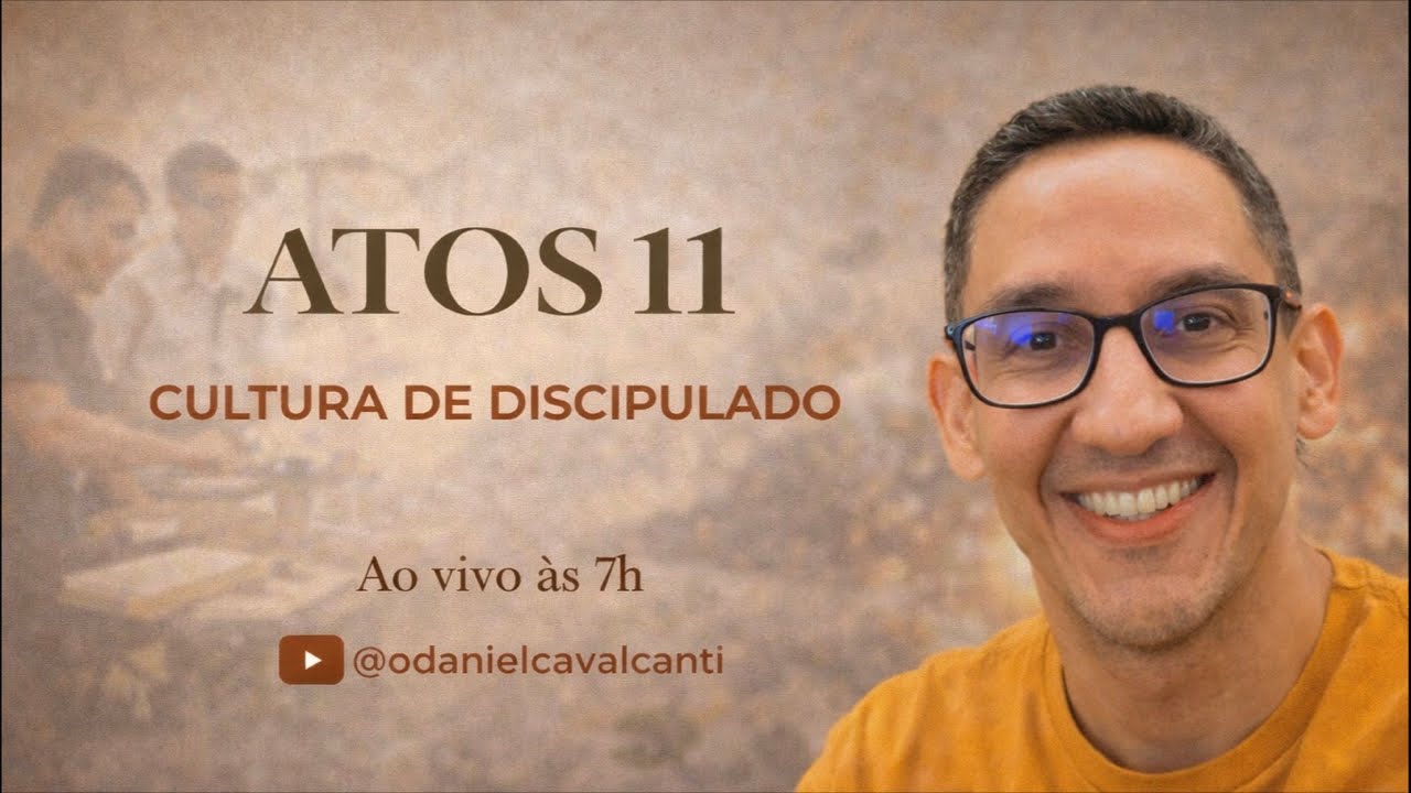 Atos 11 - Cultura de discipulado - Reino em Movimento - Pr. Daniel Cavalcanti