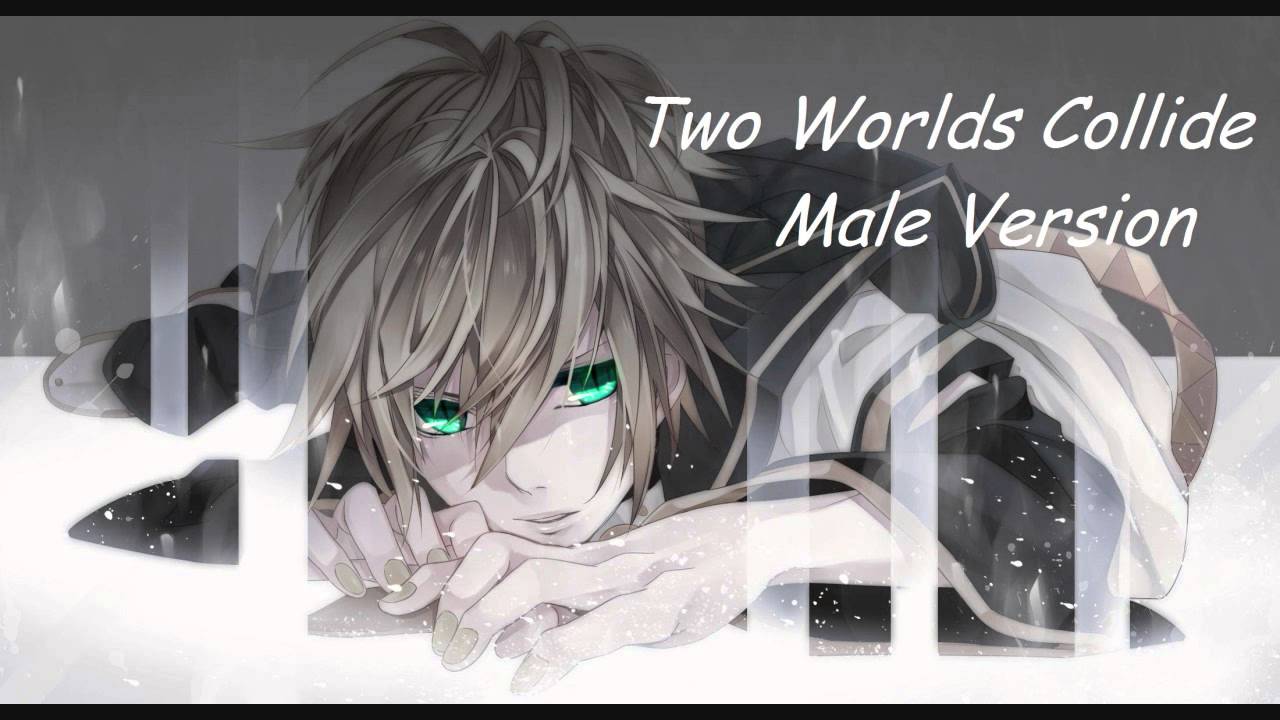 Two Worlds Collide - Male Version [HD]