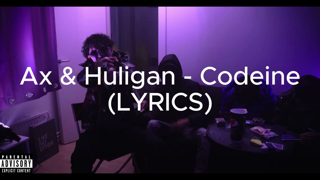AX & Huligan - Codeine (LYRICS)