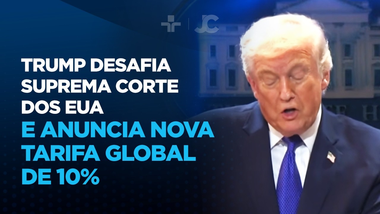 Trump desafia Suprema Corte dos EUA e anuncia nova tarifa global de 10%