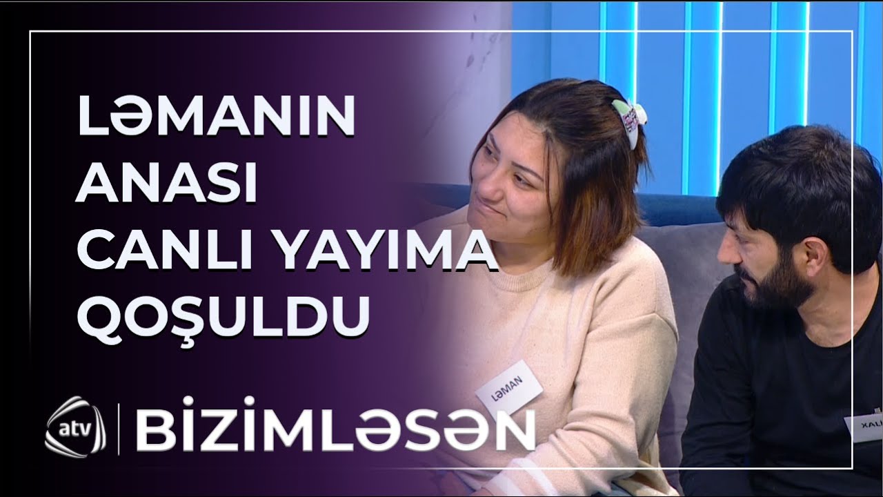 Xalidin anası qızımı yola vermir - Ləmanın anası / Bizimləsən