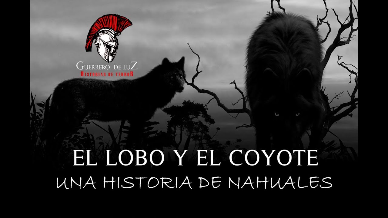 El Lobo Y El Coyote (Una Historia De Nahuales)