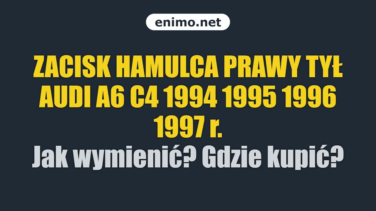 ZACISK HAMULCA PRAWY TYŁ AUDI A6 C4 1994 1995 1996 1997 r. Jak wymienić? Gdzie kupić?