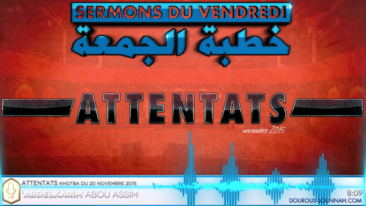 Attentats (Khotba d'Abou 'Assim AbdoulKarim) - Dourous-Sounnah.com