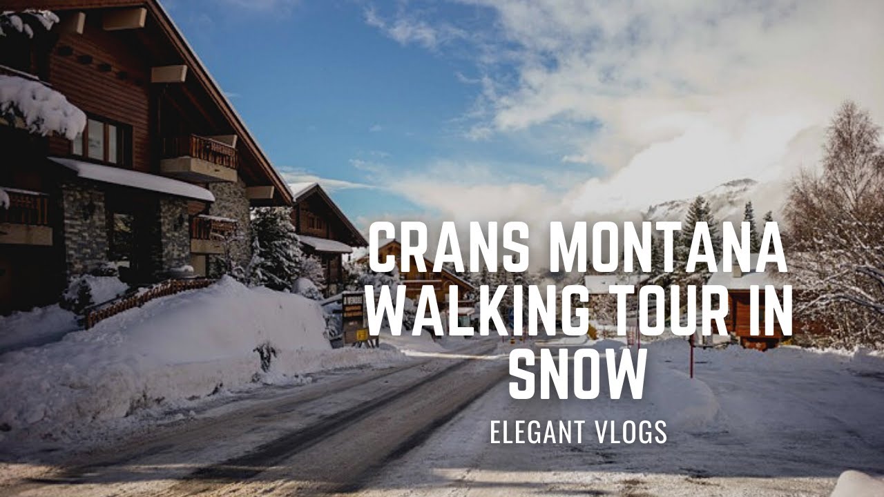 Crans Montana Walking Tour in snow, Switzerland