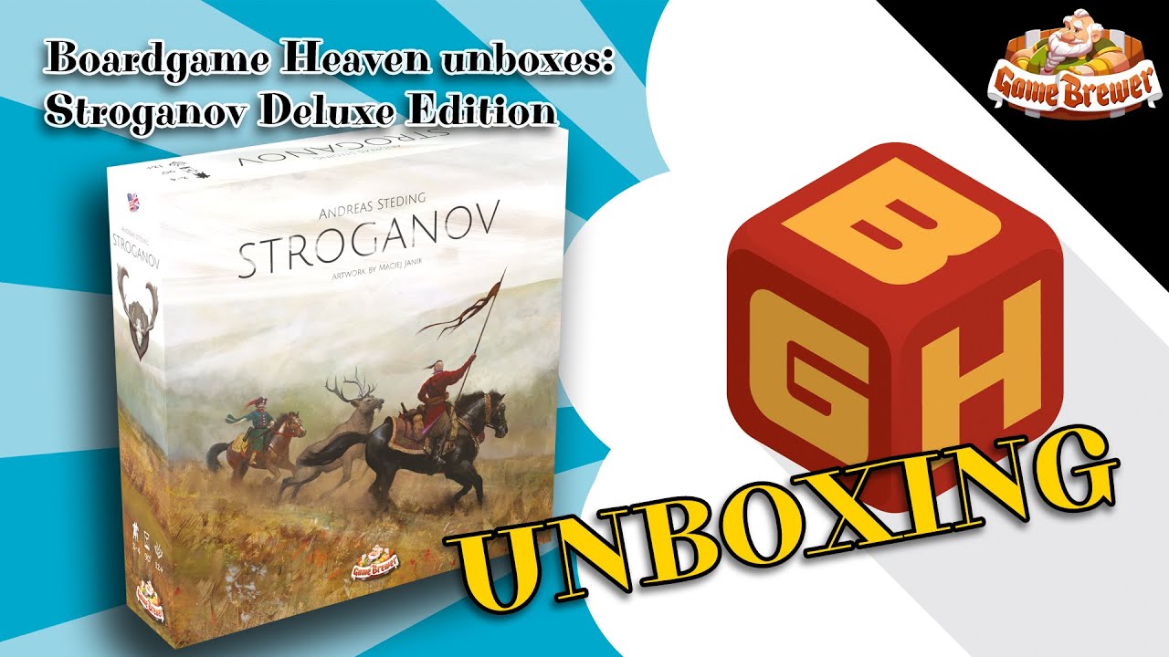 Board Game Heaven Unboxing 150: Stroganov Deluxe Edition (Game Brewer)