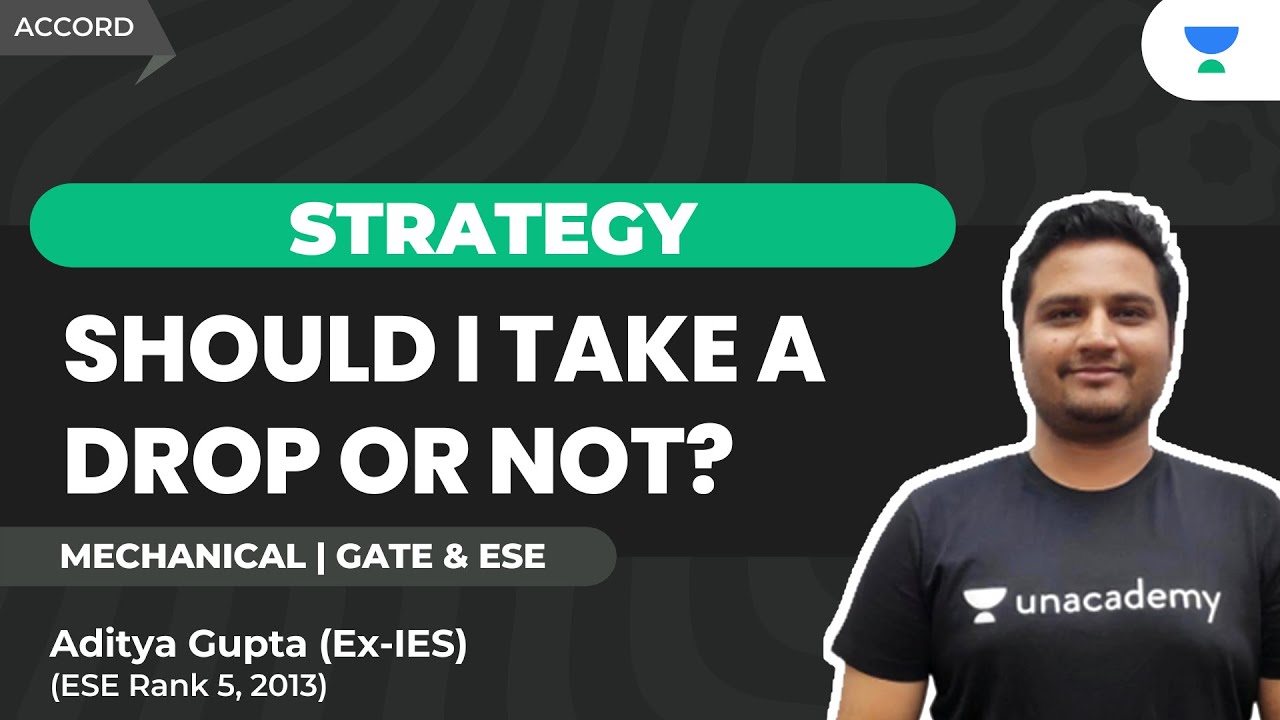 Should I Take a Drop or Not? | Aditya Gupta | Unacademy Accord GATE & ESE - ME, CE, CH.