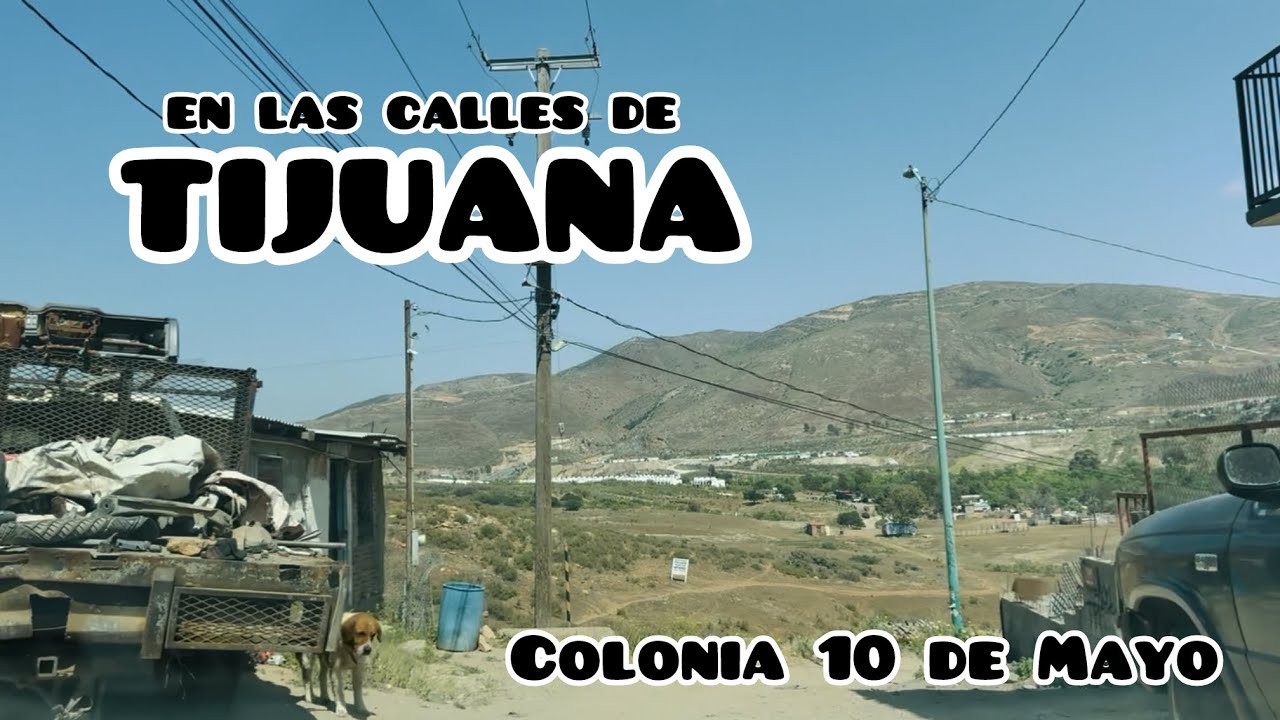 Colonia 10 de mayo | En las calles de Tijuana