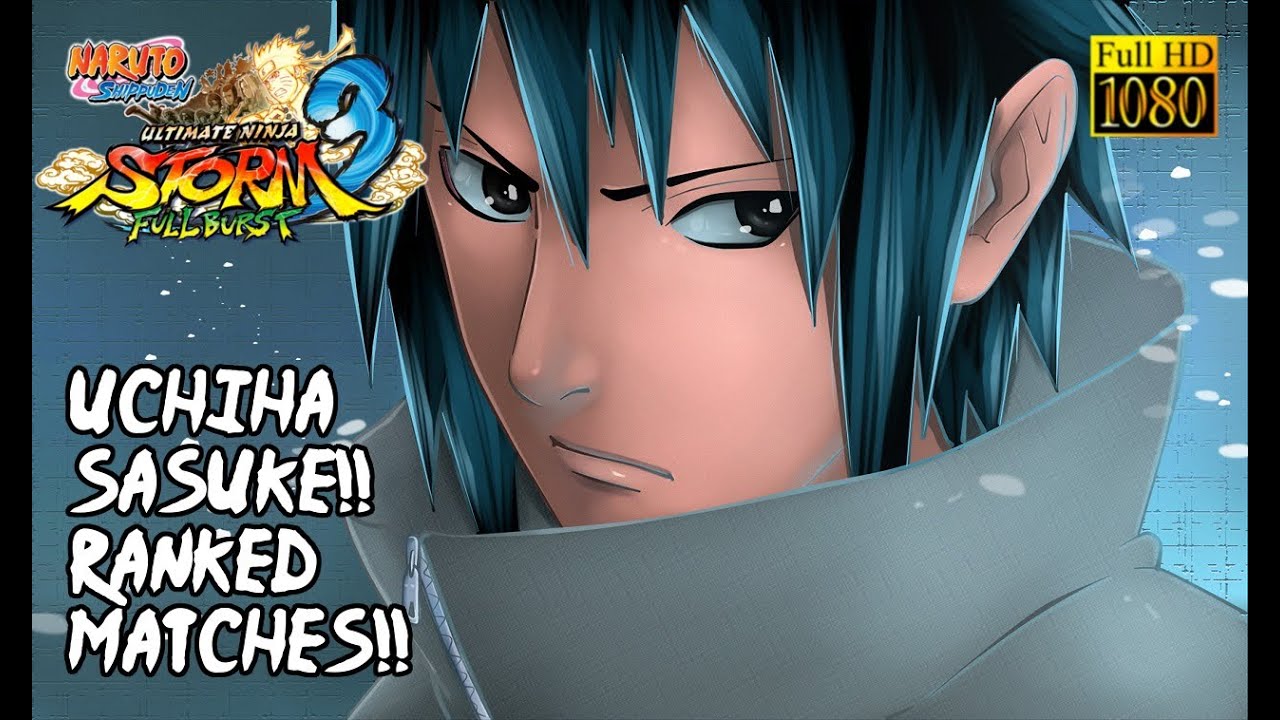 Naruto Ultimate Ninja Storm 3 Full Burst: Uchiha Sasuke - Ranked matches!