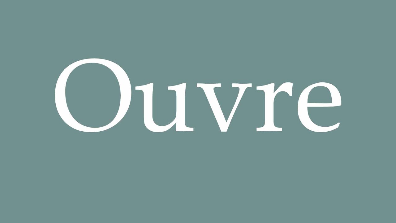 How to Pronounce ''Ouvre'' (Open) Correctly in French