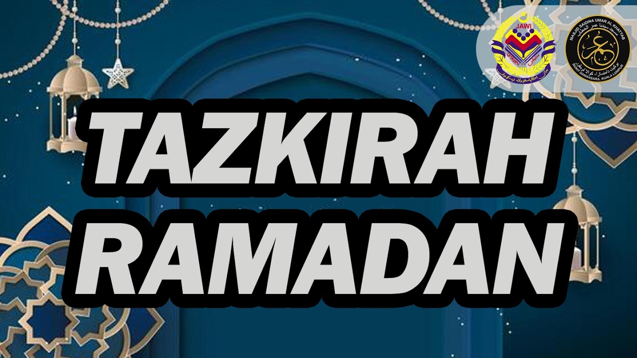Tazkirah Ramadan (Sabtu, 7 Mac 2026)