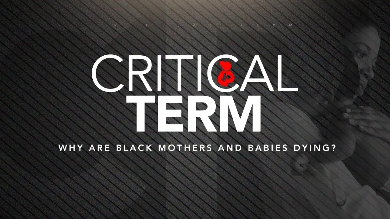 Critical Term: Why are Black Mothers and Babies Dying?
