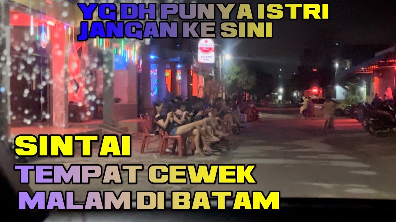 SINTAI KOTA BATAM 2024 TEMPAT CEWEK MALAM YG BEBAS DI AJAK YG PUNYA ISTRI JANGAN KE SINI