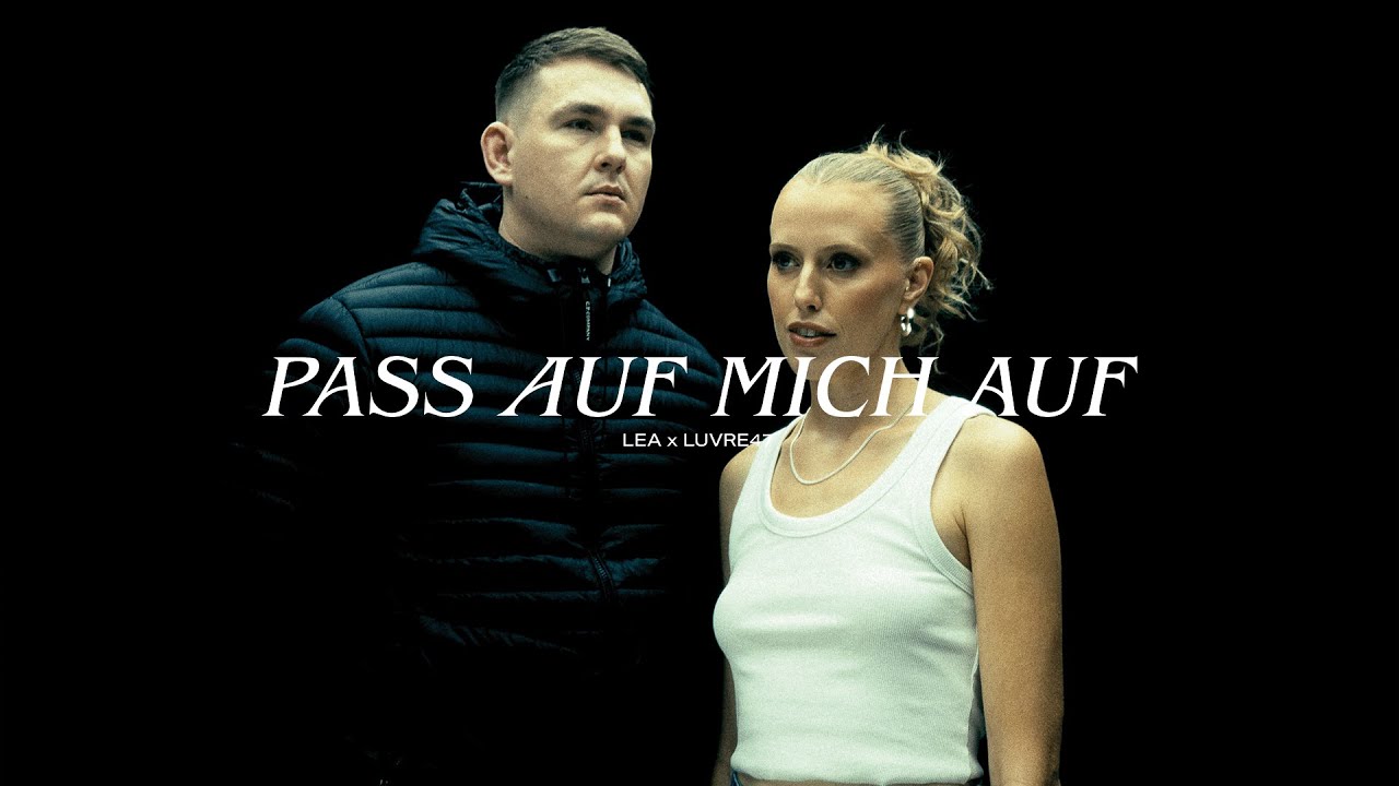 LEA x LUVRE47 - Pass auf mich auf (Official Video)