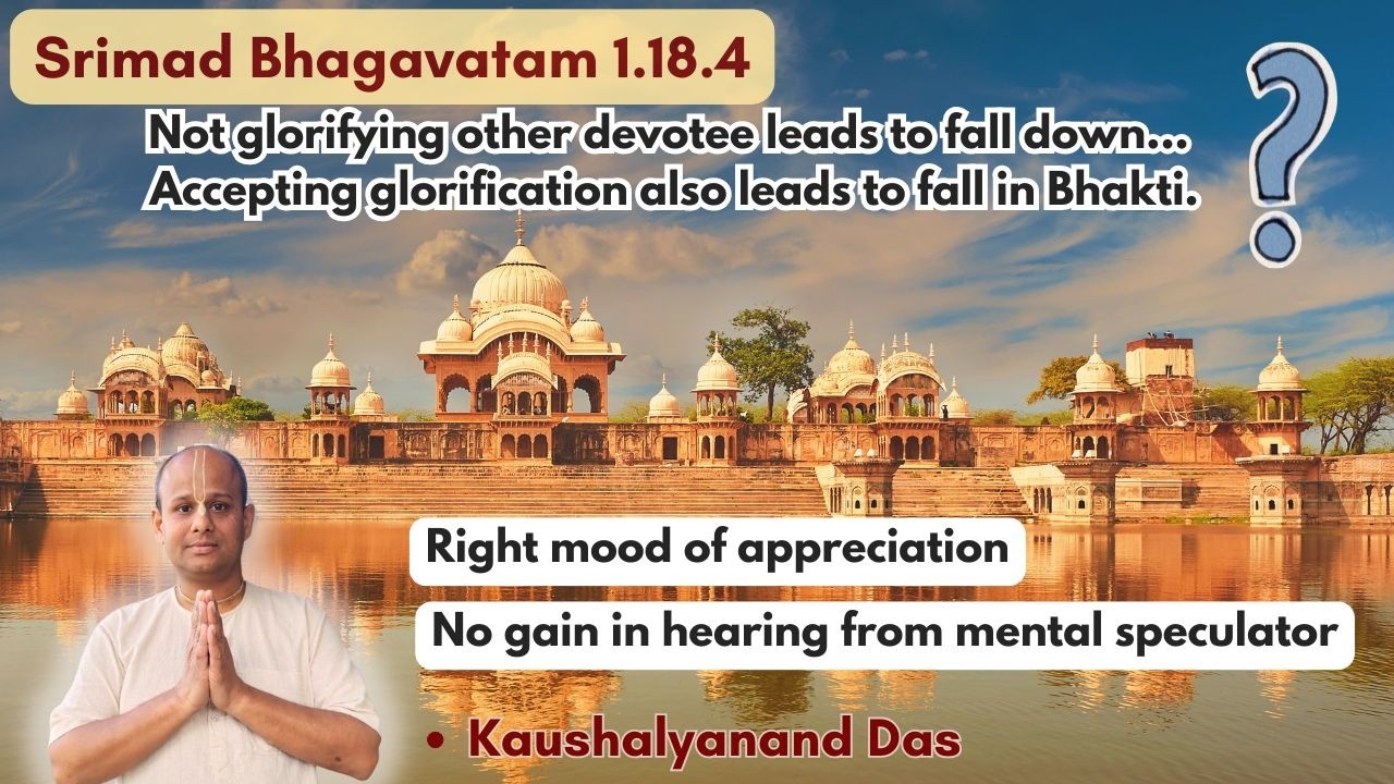 Srimad Bhagavatam SB 1.18.4 | Right mood of appreciation | No gain in hearing from mental speculator
