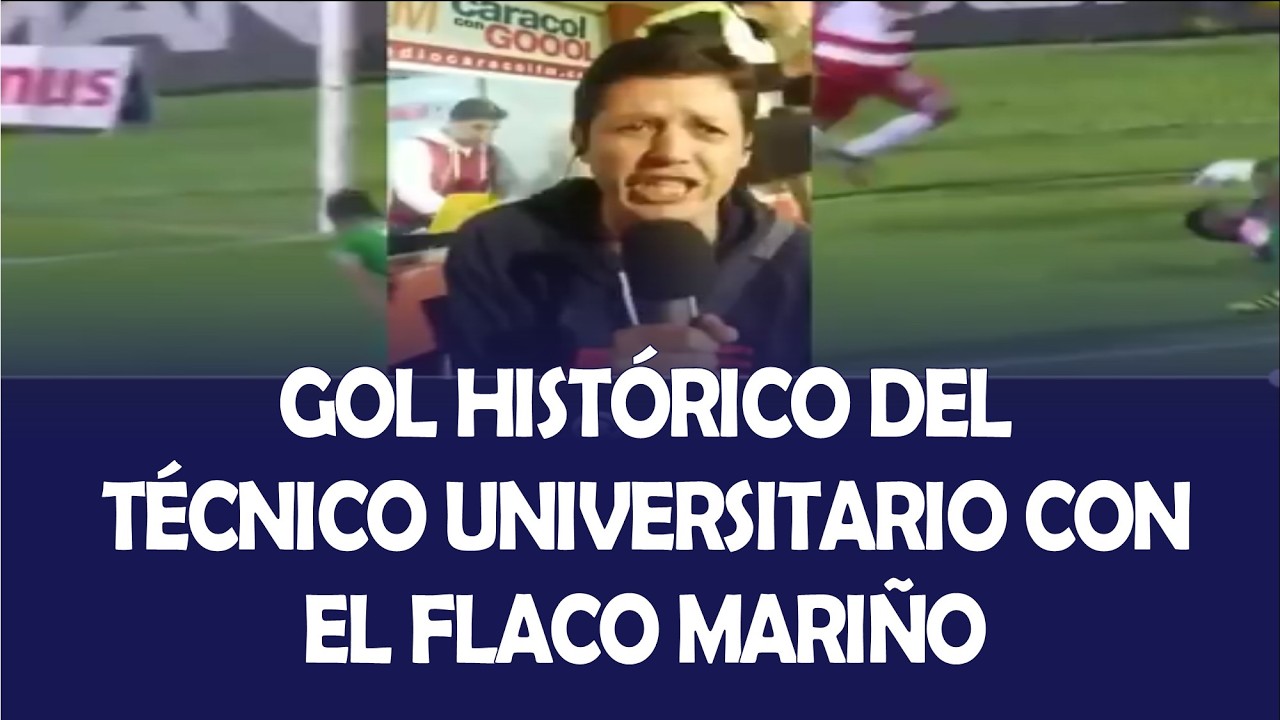 GOL HISTÓRICO DEL TÉCNICO UNIVERSITARIO CON EL FLACO MARIÑO